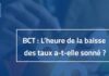 BCT : L’IACE s’interroge si l’heure de la baisse des taux a sonné ou pas ?