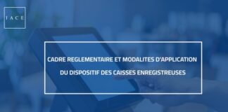 L’IACE décortique le cadre réglementaire et la mise en application du dispositif des caisses enregistreuses pour les cafés et restaurants